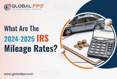 Understanding IRS Mileage Rates for 2024-2025 | Global FPO